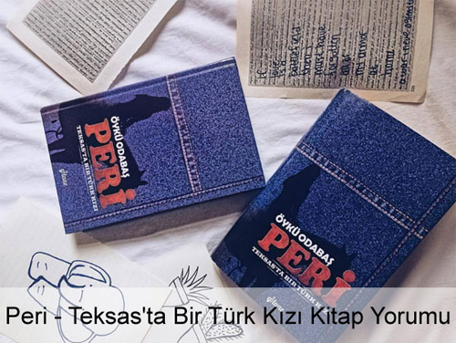 Peri - Teksas'ta Bir Türk Kızı Kitap Yorumu Peri - Teksas'ta Bir Türk Kızı Kitap Yorumu