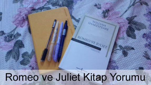 Romeo ve Juliet Kitap Yorumu Romeo ve Juliet Kitap Yorumu