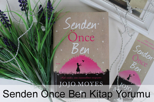Senden Önce Ben Kitap Yorumu Senden Önce Ben Kitap Yorumu