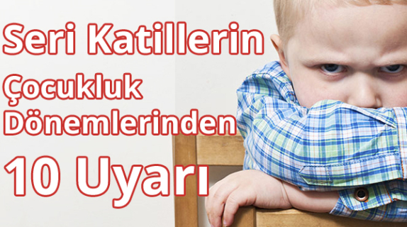 Seri Katillerin Psikolojisi - Çocukluk Dönemleri Seri Katillerin Psikolojisi - Çocukluk Dönemleri