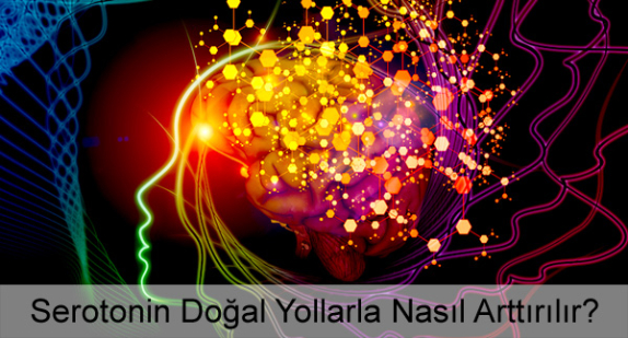 Serotonin Doğal Yollarla Nasıl Arttırılır?