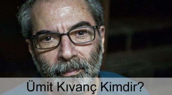 Ümit Kıvanç Kimdir? Hayatı, Biyografisi, Kitapları Ümit Kıvanç Kimdir? Hayatı, Biyografisi, Kitapları