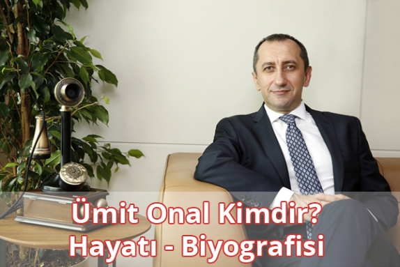 Ümit Önal Kimdir? Hayatı - Biyografisi Ümit Önal Kimdir? Hayatı - Biyografisi