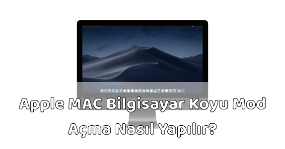 MAC Koyu Mod Açma Nasıl Yapılır?