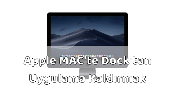 Apple MAC Bilgisayar Dock'tan Uygulama Çıkarmak