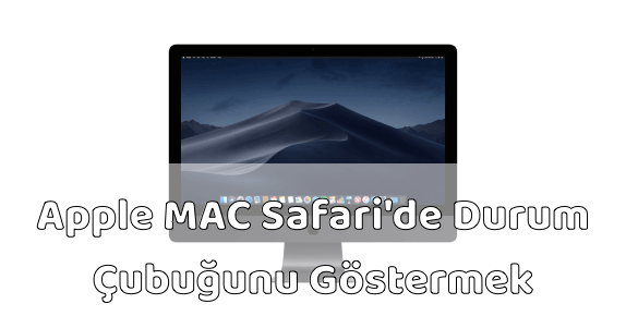 MAC Bilgisayar Safari Durum Çubuğunu Gösterme MAC Bilgisayar Safari Durum Çubuğunu Gösterme