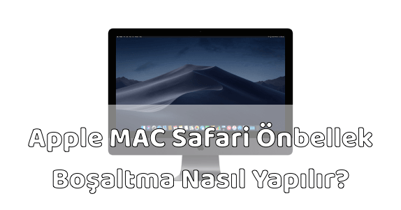 Apple MAC Bilgisayar Safari Önbellek Boşaltmak