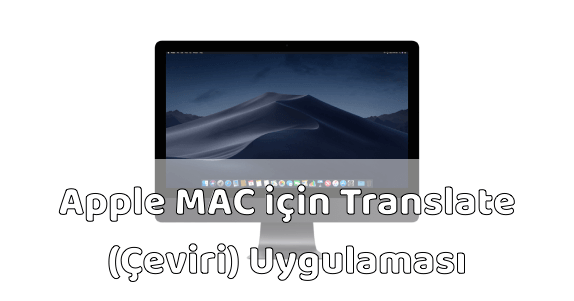 MAC için Translate (Çeviri) Uygulaması MAC için Translate (Çeviri) Uygulaması