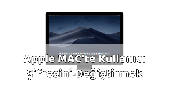 Apple MAC Bilgisayar Kullanıcı Parolası Değiştirmek