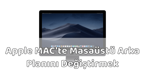 Apple MAC Bilgisayar Masaüstü Arka Planı Değiştirmek