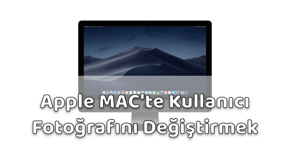 Apple MAC Bilgisayar Kullanıcı Fotoğrafı Değiştirmek