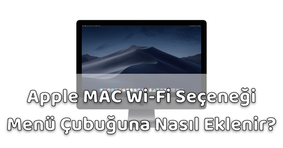 MAC Wi-Fi Seçeneğini Menü Çubuğuna Eklemek