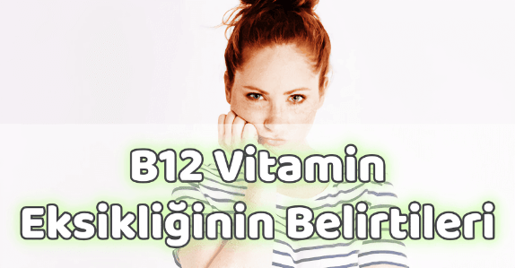 B12 Vitamin Eksikliği Belirtileri