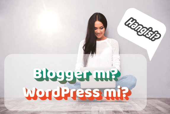 Blogger mı Daha İyi? WordPress mi? Blogger mı Daha İyi? WordPress mi?