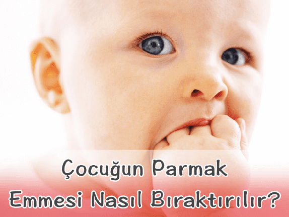 Çocuğun Parmak Emmesi Nasıl Bıraktırılır?