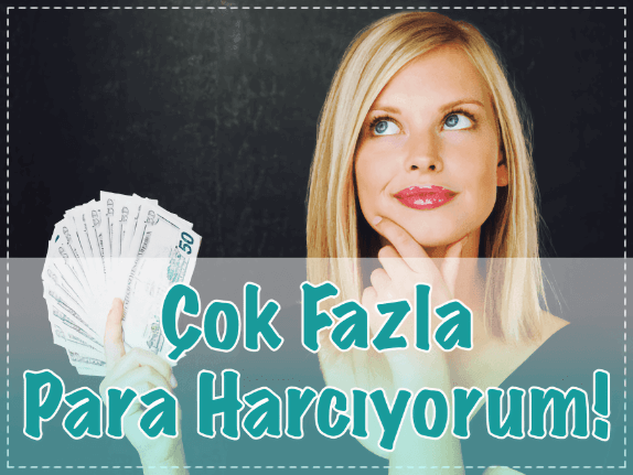 Çok Fazla Para Harcamanın Nedenleri Çok Fazla Para Harcamanın Nedenleri