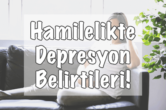 Hamilelikte Depresyon Belirtileri