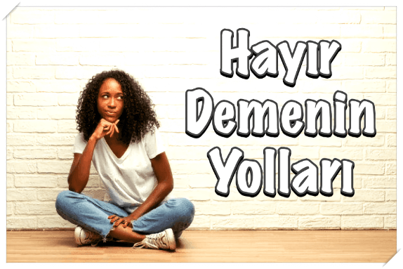 Hayır Demenin Yolları