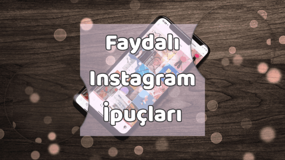 Faydalı Instagram İpuçları Faydalı Instagram İpuçları