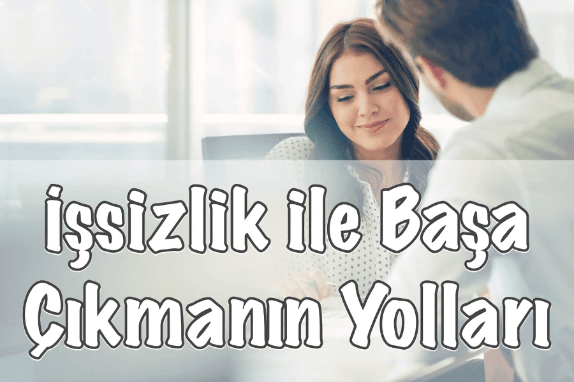 İşsizlikle Başa Çıkmanın Yolları İşsizlikle Başa Çıkmanın Yolları