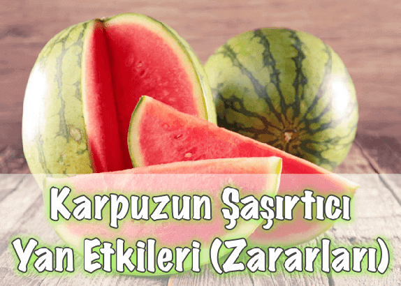 Karpuzun Yan Etkileri Nelerdir? Karpuzun Yan Etkileri Nelerdir?