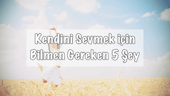 Kendini Sevmenin Yolları