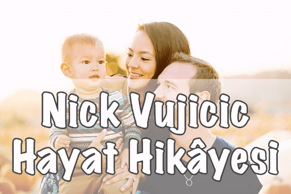 Nick Vujicic Hayat Hikâyesi