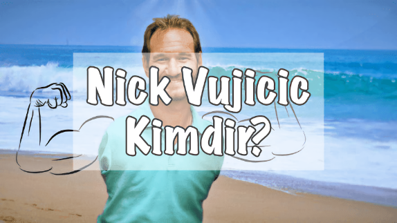 Nick Vujicic Kimdir?