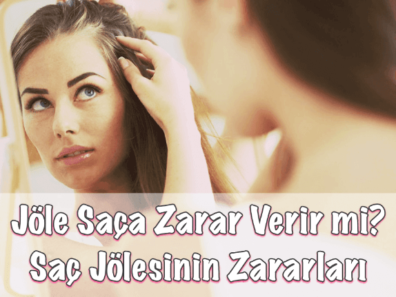 Saç Jölesinin Zararları (Yan Etkileri)