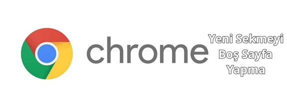 Chrome Yeni Sekme Boş Sayfa Yapma Chrome Yeni Sekme Boş Sayfa Yapma
