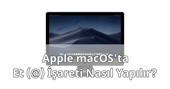 MAC Klavyede "Et" İşareti Yapmak