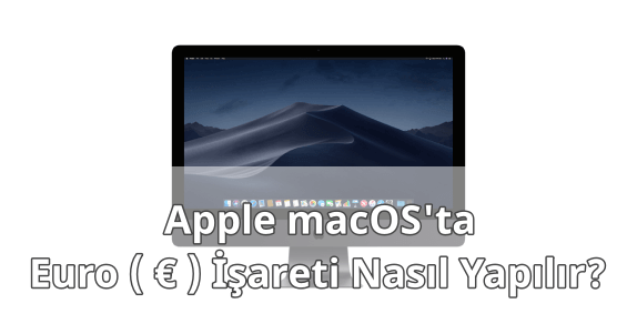 MAC Klavyede Euro İşareti Yapmak