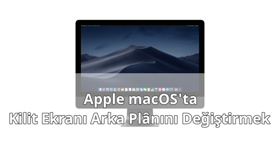 Apple MAC Kilit Ekranı Arka Plânını Değiştirmek