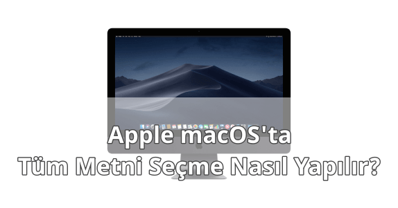 MAC Tüm Metni Seçme Nasıl Yapılır?