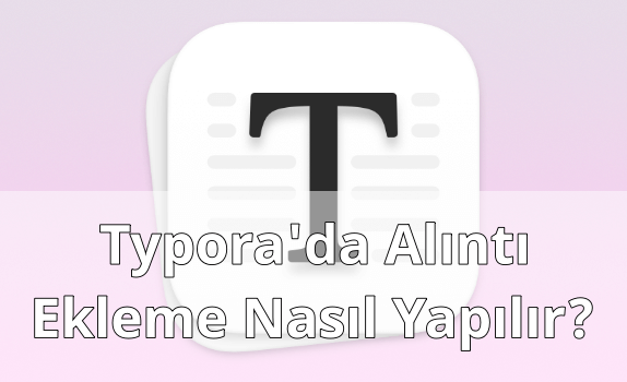 Typora'da Alıntı Eklemek Typora'da Alıntı Eklemek