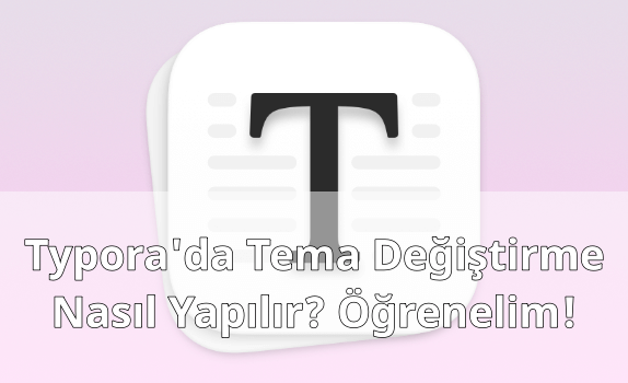 Typora'da Tema Değiştirmek