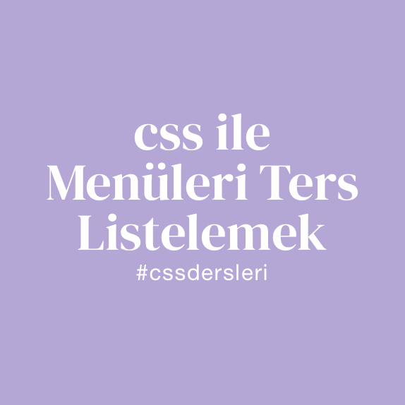 CSS ile Menüleri Ters Listelemek